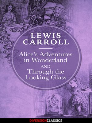 cover image of Alice's Adventures in Wonderland & Through the Looking-Glass (Diversion Illustrated Classics)